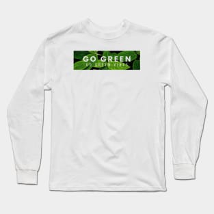 Go Green Long Sleeve T-Shirt